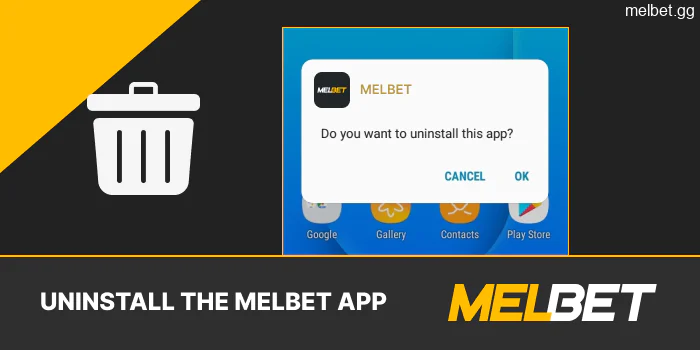 Uninstall the Melbet app from your mobile device